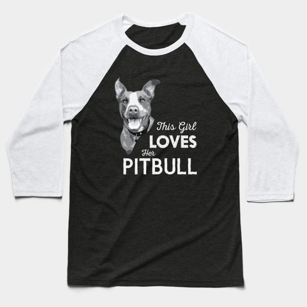 This Girl Loves Her Pitbull Baseball T-Shirt by astralprints